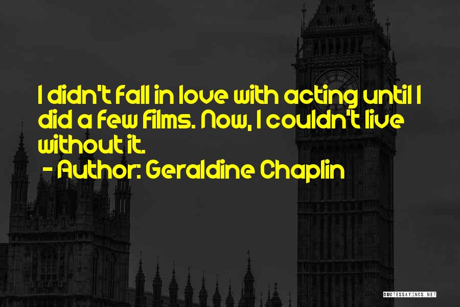 Geraldine Chaplin Quotes 1569764