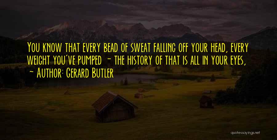 Gerard Butler Quotes 1588531