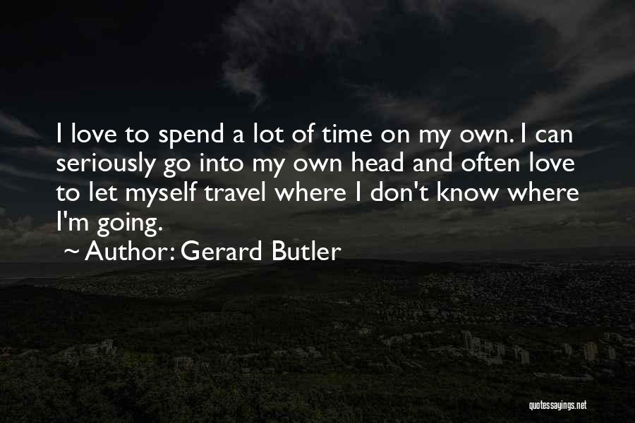 Gerard Butler Quotes 1958034