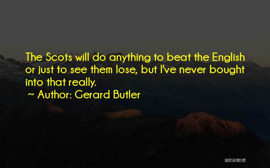 Gerard Butler Quotes 569803