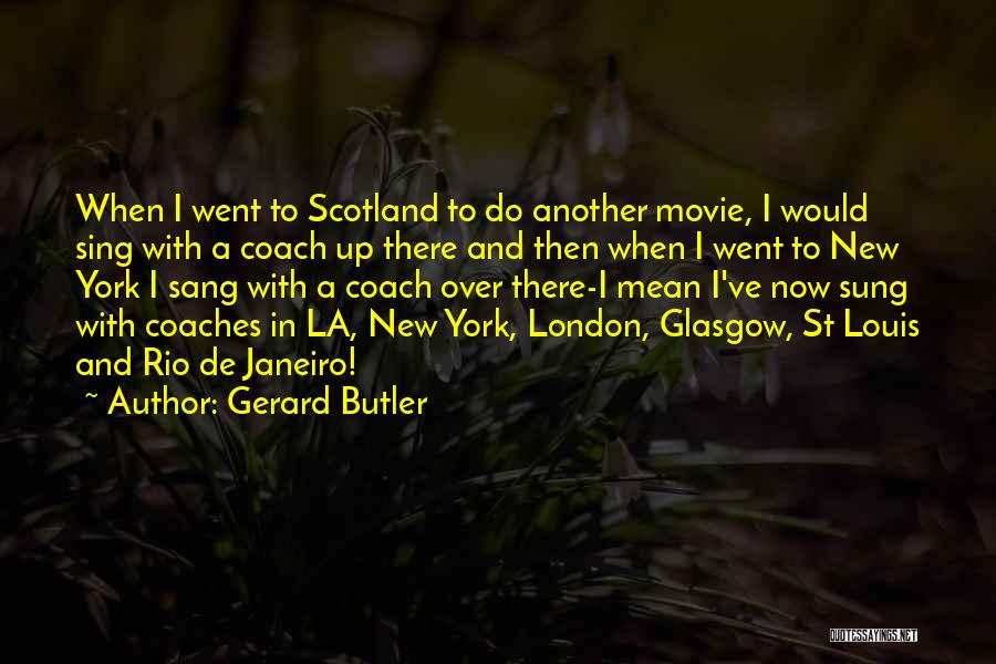 Gerard Butler Quotes 723073