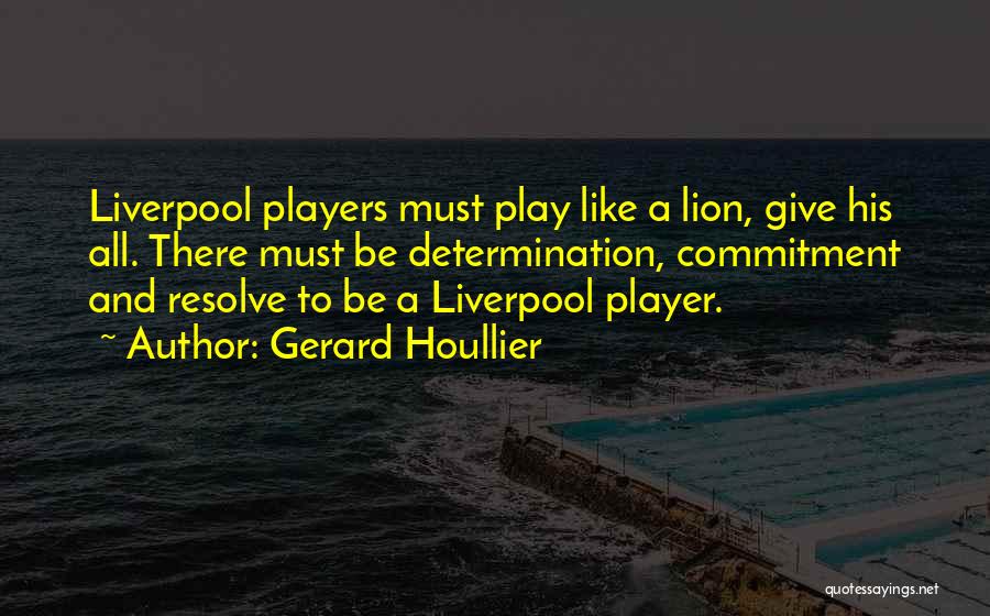 Gerard Houllier Quotes 507769