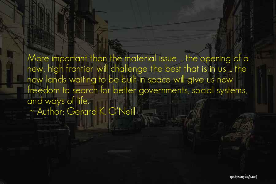 Gerard K. O'Neill Quotes 385283