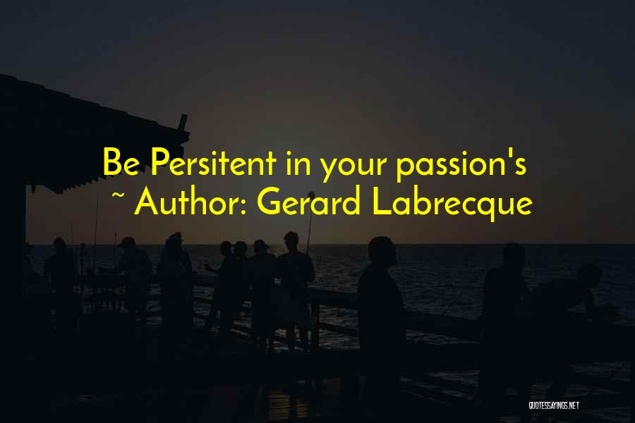 Gerard Labrecque Quotes 1187819