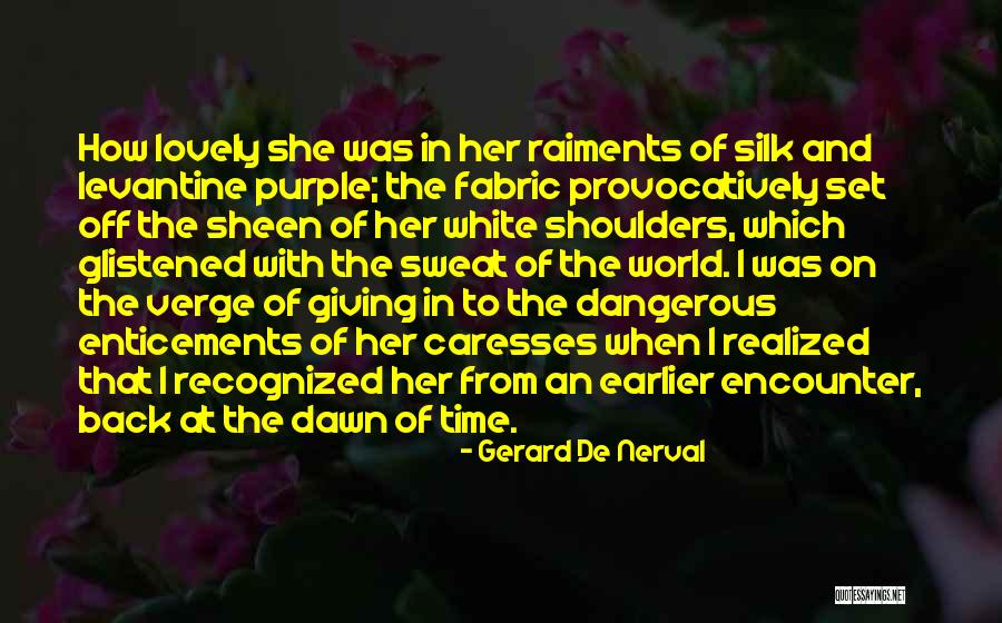 Gerard Nerval Quotes By Gerard De Nerval