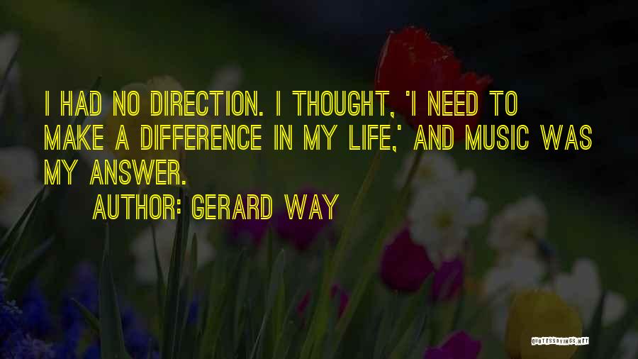 Gerard Way Life Quotes By Gerard Way