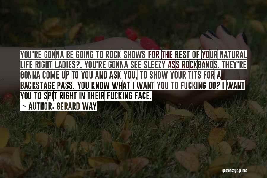 Gerard Way Life Quotes By Gerard Way