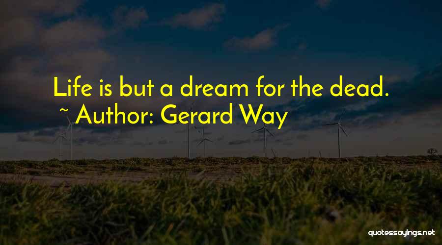 Gerard Way Life Quotes By Gerard Way