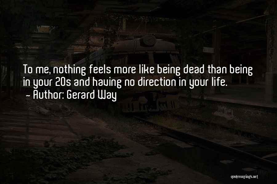 Gerard Way Life Quotes By Gerard Way