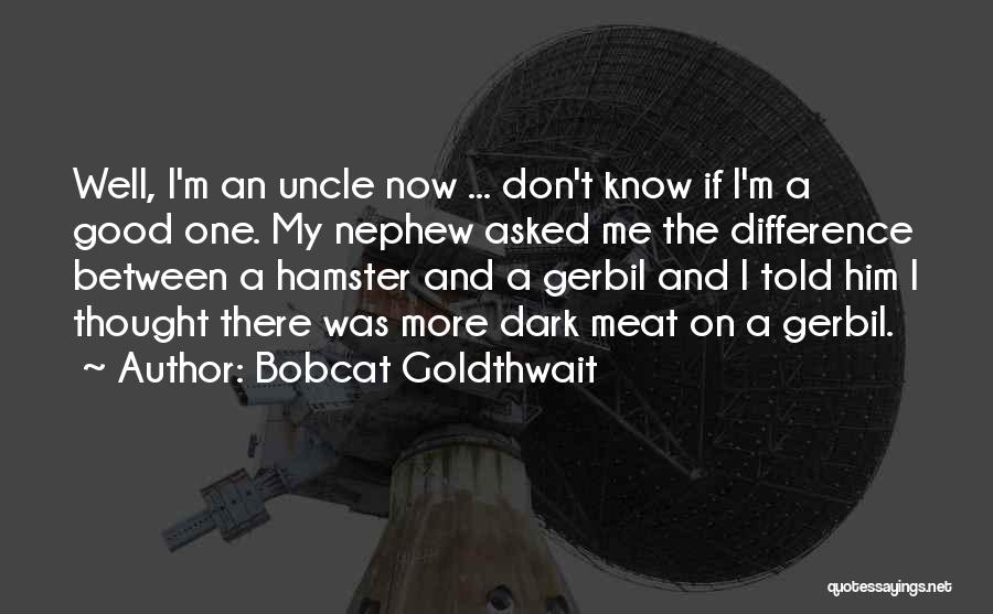 Gerbil Quotes By Bobcat Goldthwait