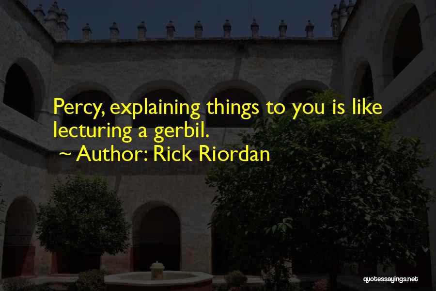 Gerbil Quotes By Rick Riordan