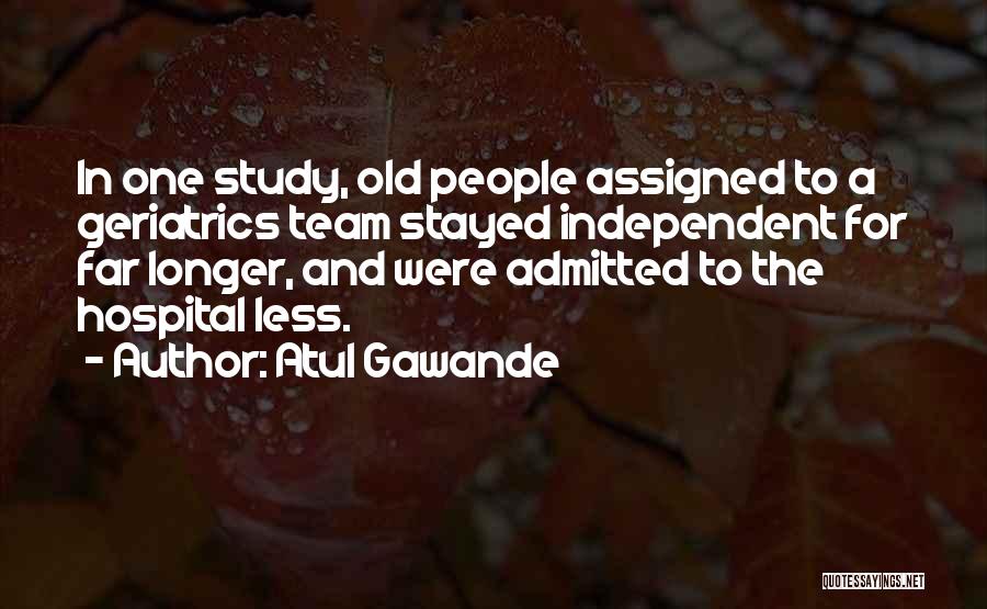 Geriatrics Quotes By Atul Gawande