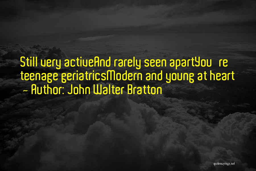 Geriatrics Quotes By John Walter Bratton