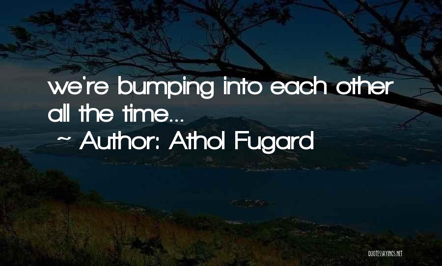 Gericid Quotes By Athol Fugard