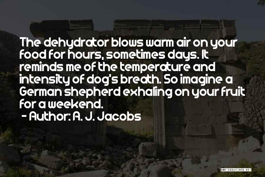 German Shepherd Dog Quotes By A. J. Jacobs
