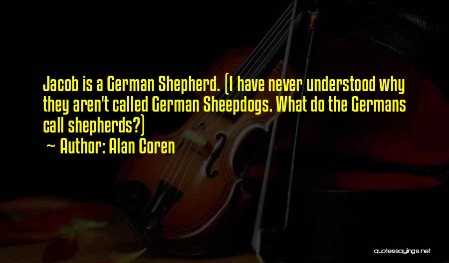 German Shepherd Dog Quotes By Alan Coren
