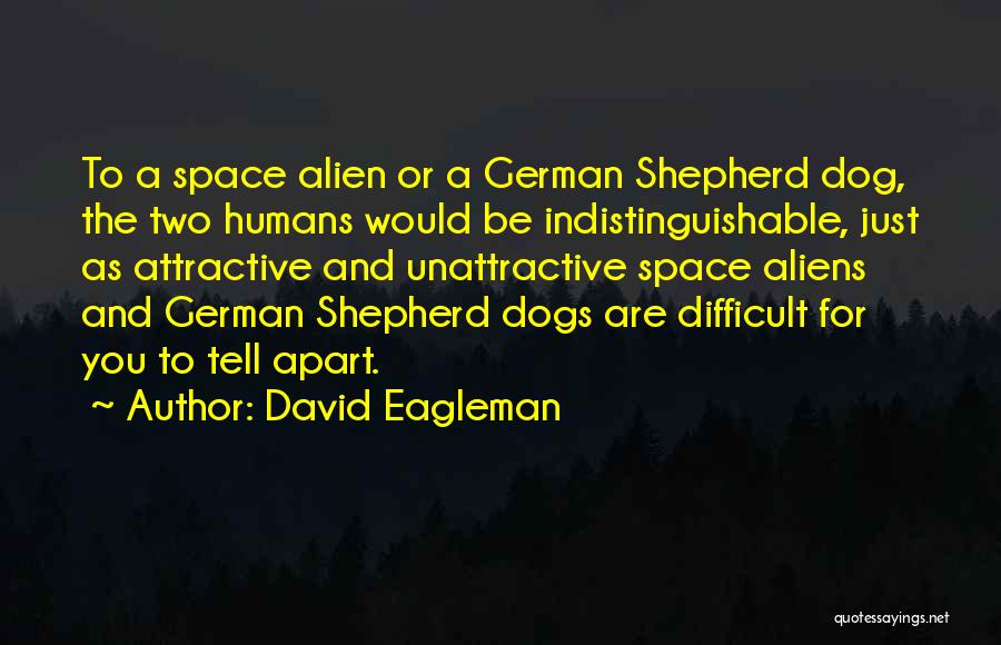 German Shepherd Dog Quotes By David Eagleman