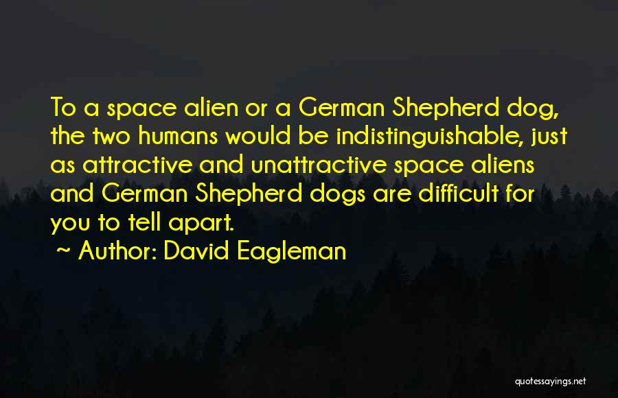 German Shepherd Dogs Quotes By David Eagleman