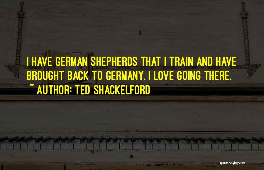 German Shepherds Quotes By Ted Shackelford