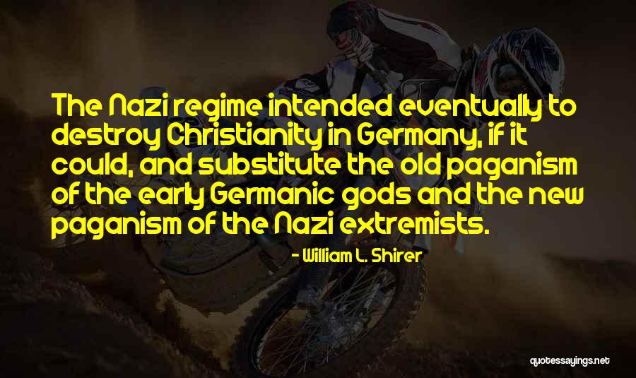 Germanic Gods Quotes By William L. Shirer Germanic Gods Quotes By William L. Shirer