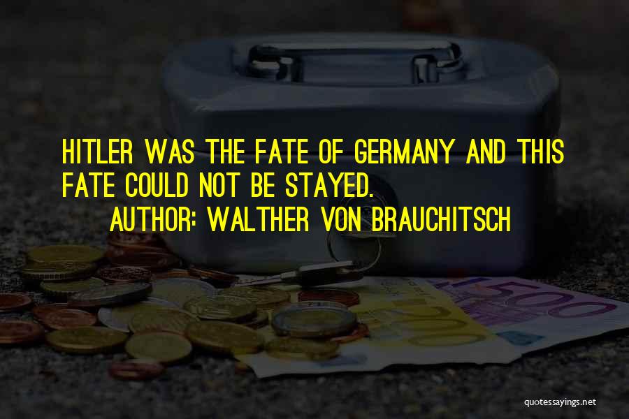 Germany Hitler Quotes By Walther Von Brauchitsch