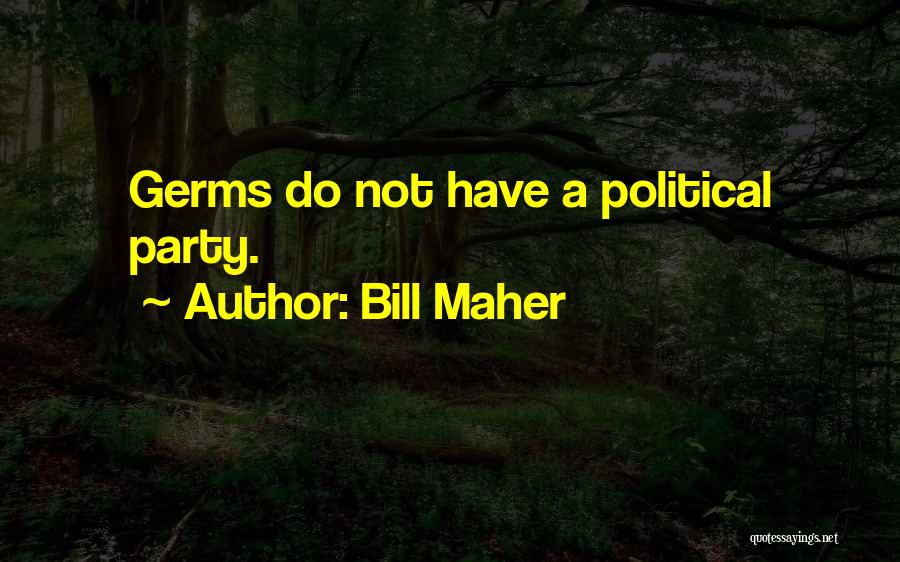 Germs Quotes By Bill Maher