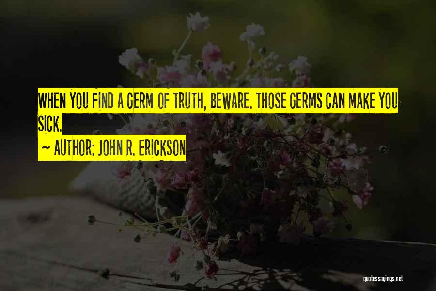 Germs Quotes By John R. Erickson