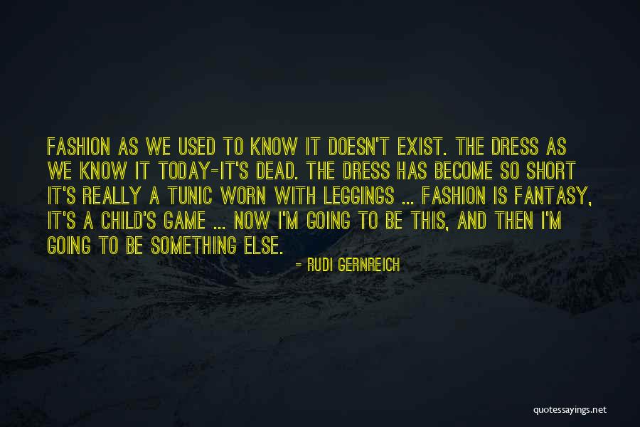 Gernreich Of Fashion Quotes By Rudi Gernreich Gernreich Of Fashion Quotes By Rudi Gernreich