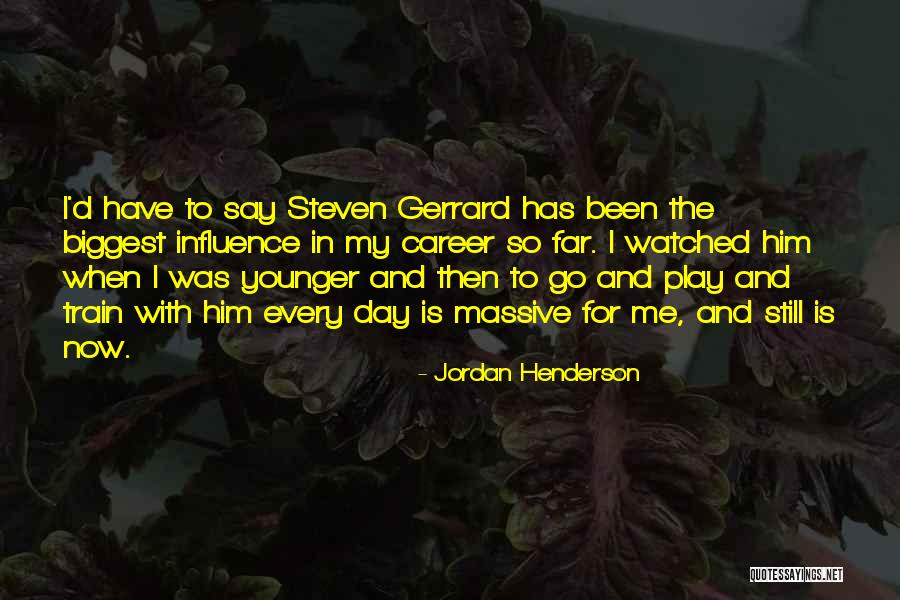 Gerrard Quotes By Jordan Henderson Gerrard Quotes By Jordan Henderson