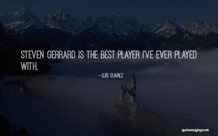 Gerrard Quotes By Luis Suarez