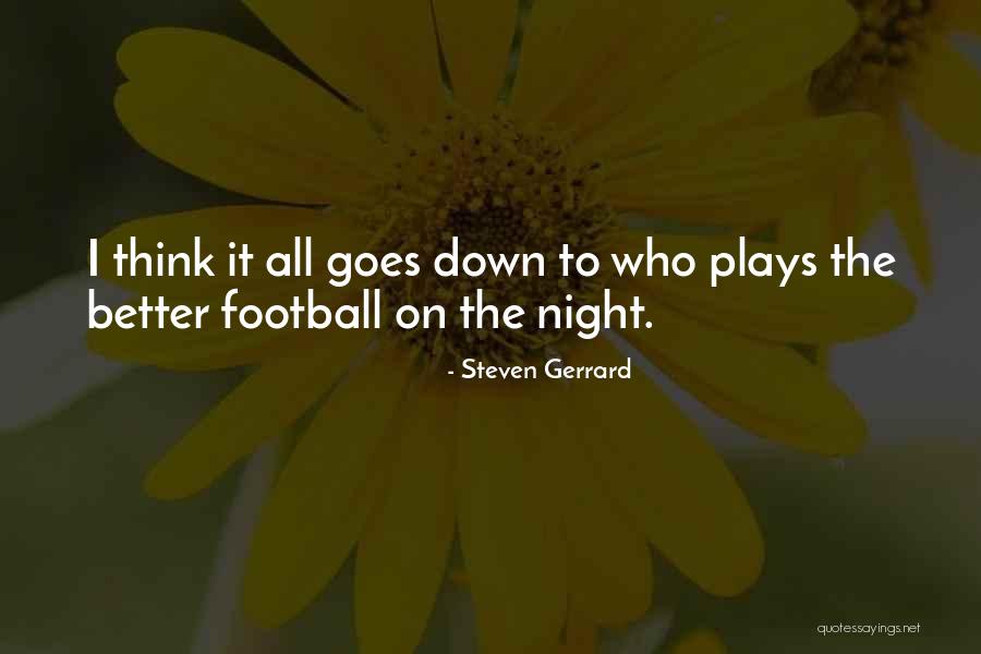 Gerrard Quotes By Steven Gerrard Gerrard Quotes By Steven Gerrard