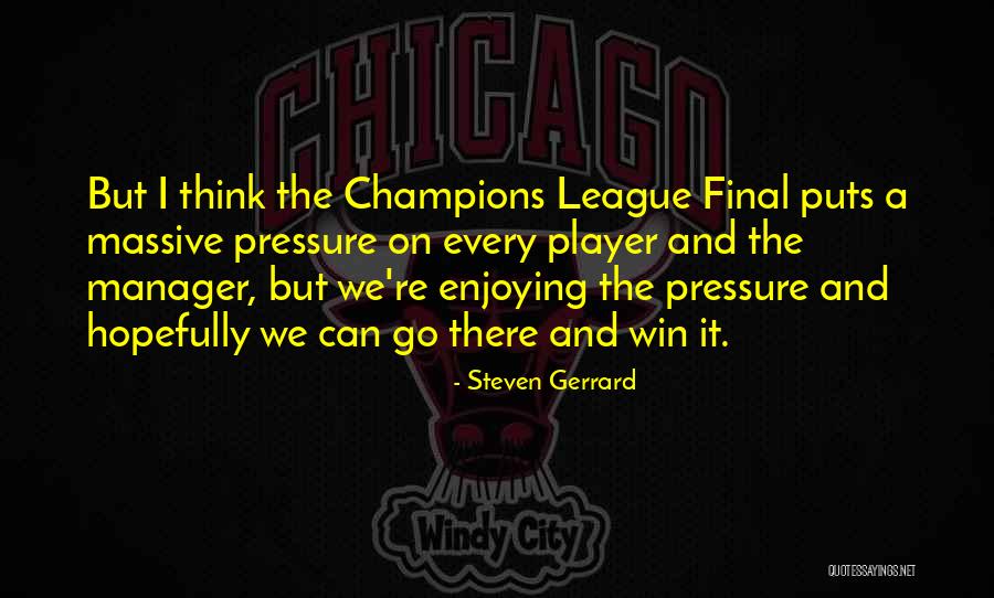 Gerrard Quotes By Steven Gerrard Gerrard Quotes By Steven Gerrard