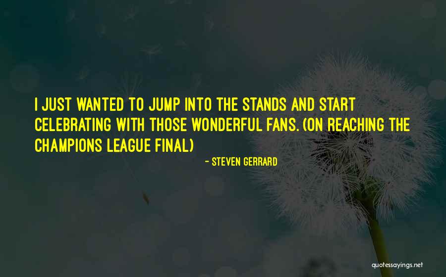 Gerrard Quotes By Steven Gerrard Gerrard Quotes By Steven Gerrard