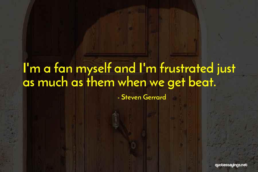 Gerrard Quotes By Steven Gerrard Gerrard Quotes By Steven Gerrard