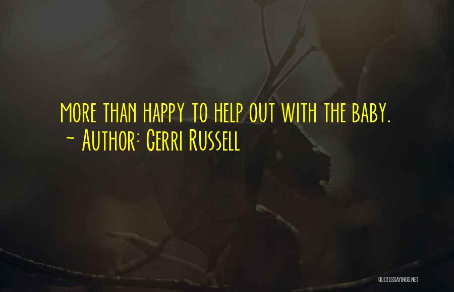 Gerri Russell Quotes 1711142