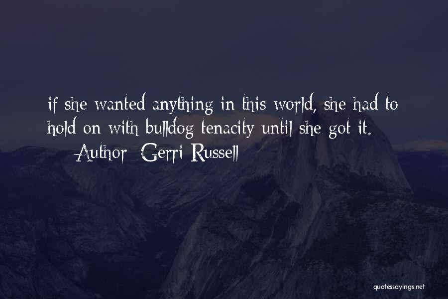 Gerri Russell Quotes 506701