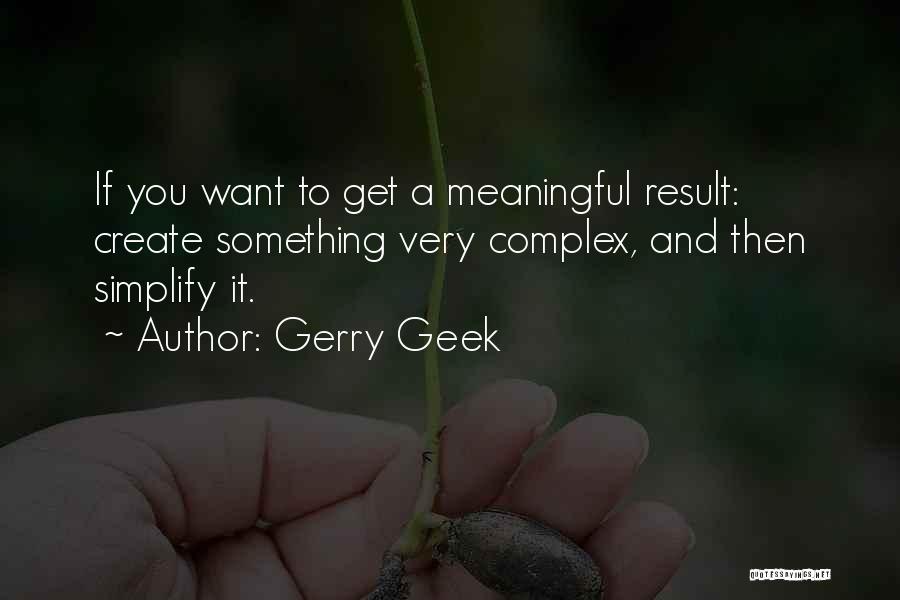 Gerry Geek Quotes 2160232