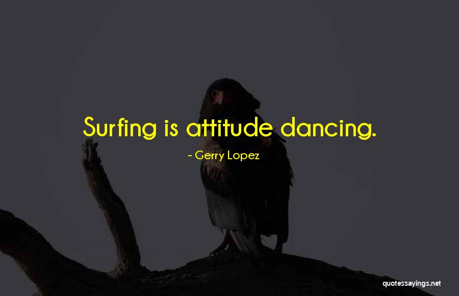 Gerry Lopez Quotes 139807 Gerry Lopez Quotes 139807