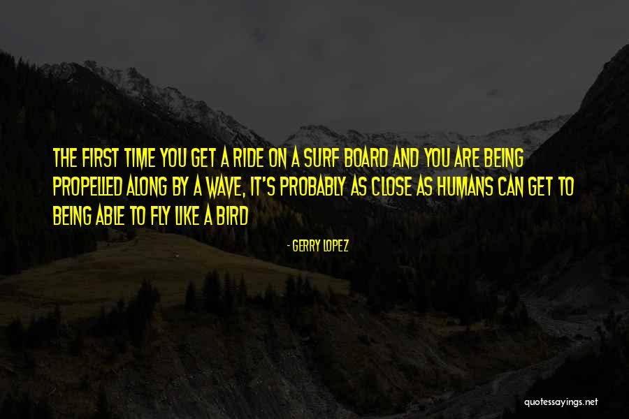 Gerry Lopez Quotes 1515933 Gerry Lopez Quotes 1515933
