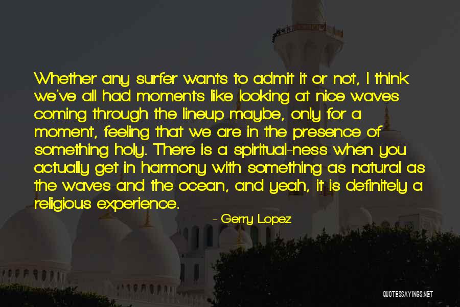 Gerry Lopez Quotes 709089 Gerry Lopez Quotes 709089