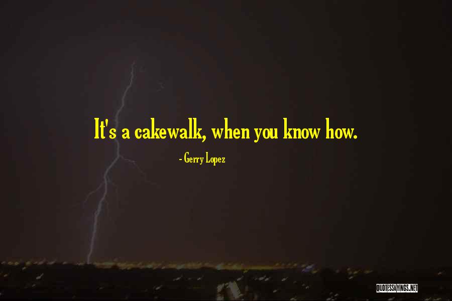 Gerry Lopez Quotes 830227 Gerry Lopez Quotes 830227