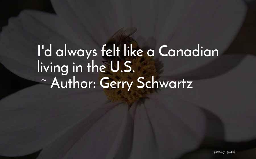 Gerry Schwartz Quotes 1865376