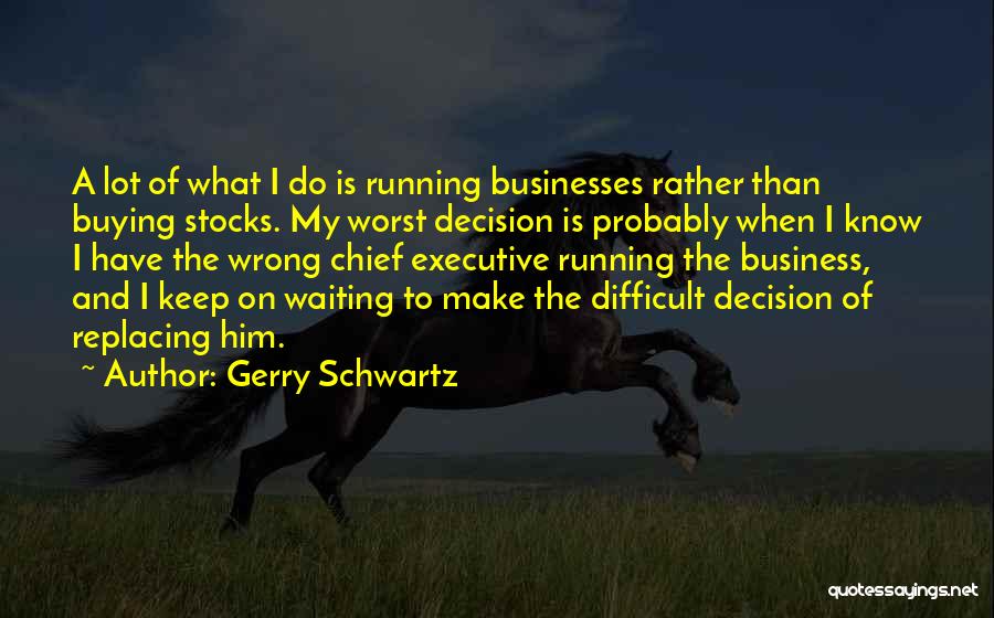 Gerry Schwartz Quotes 2048203