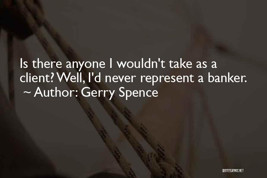 Gerry Spence Quotes 2141986