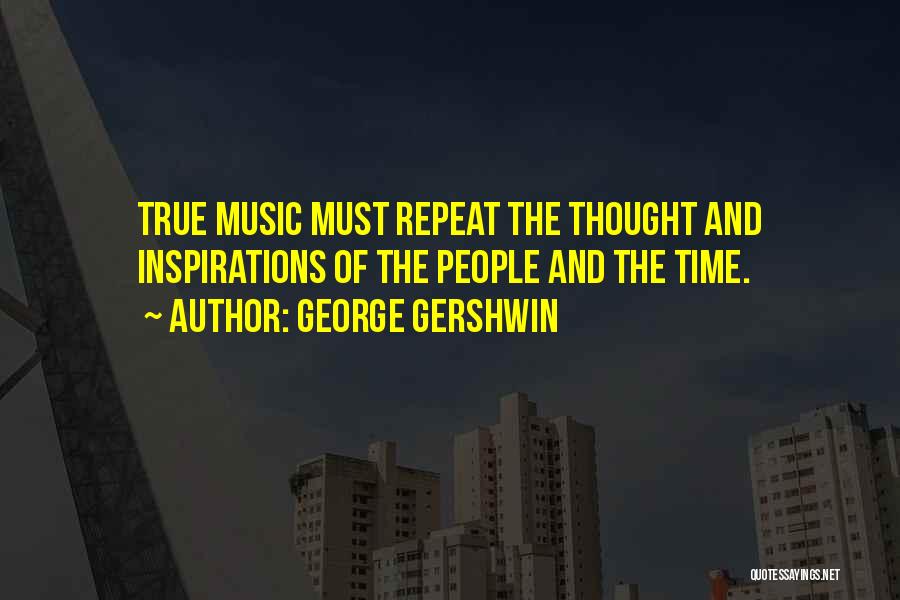 Gershwin Quotes By George Gershwin