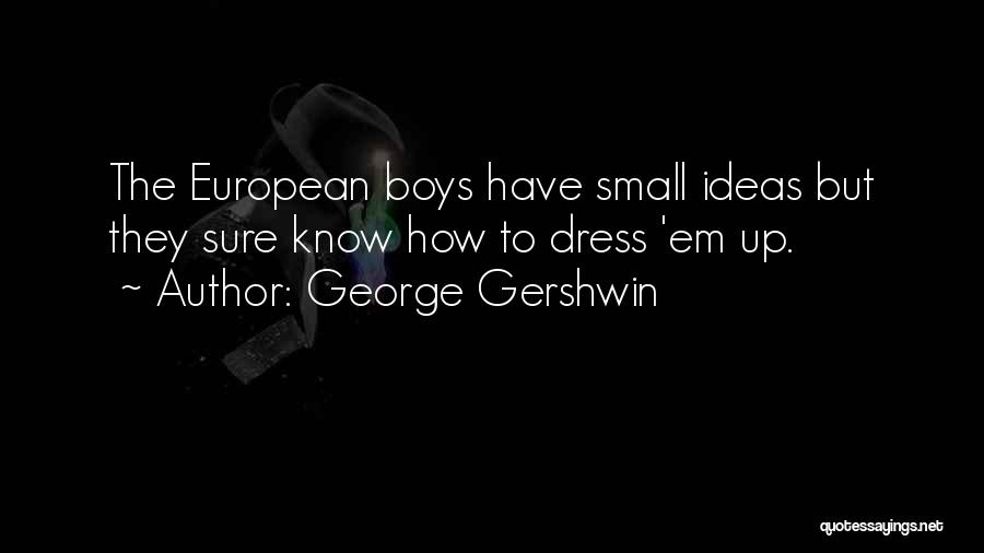 Gershwin Quotes By George Gershwin