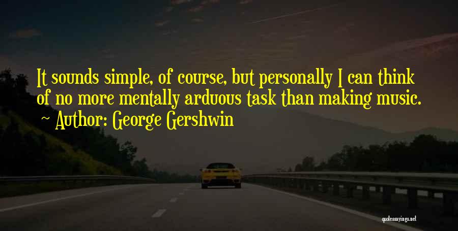 Gershwin Quotes By George Gershwin