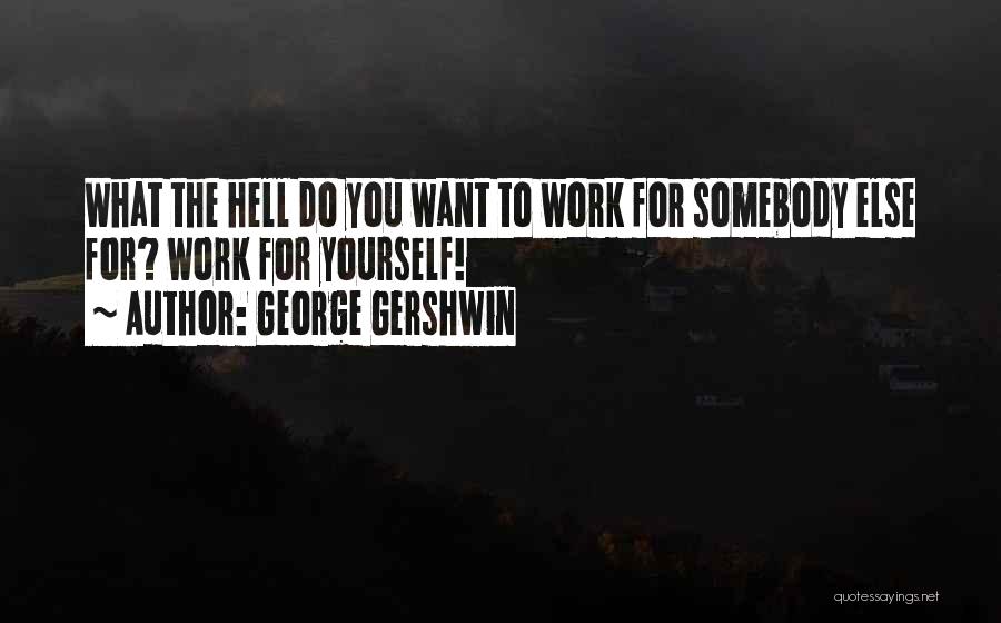 Gershwin Quotes By George Gershwin