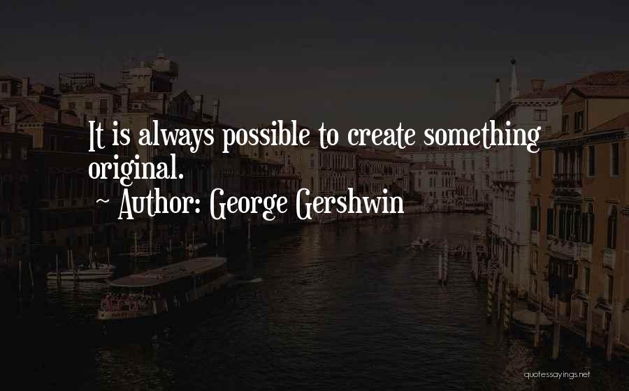 Gershwin Quotes By George Gershwin