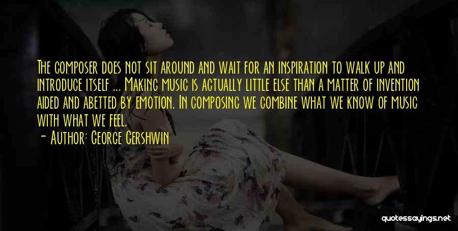 Gershwin Quotes By George Gershwin